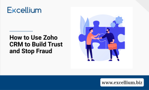 How to Use Zoho CRM to Build Trust and Stop Fraud
